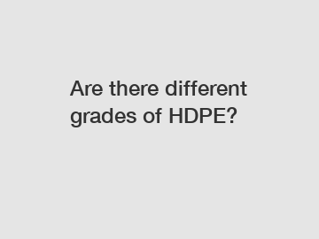 Are there different grades of HDPE?