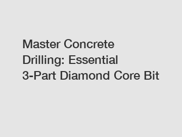 Master Concrete Drilling: Essential 3-Part Diamond Core Bit