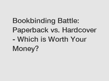 Bookbinding Battle: Paperback vs. Hardcover - Which is Worth Your Money?