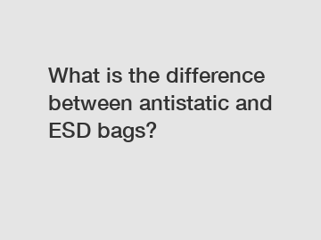 What is the difference between antistatic and ESD bags?