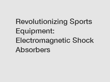 Revolutionizing Sports Equipment: Electromagnetic Shock Absorbers