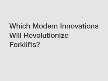 Which Modern Innovations Will Revolutionize Forklifts?