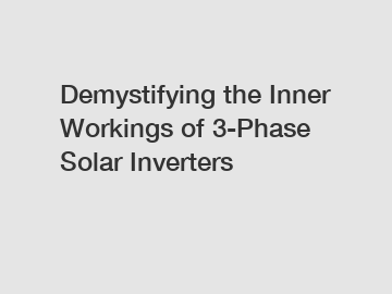 Demystifying the Inner Workings of 3-Phase Solar Inverters