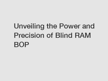 Unveiling the Power and Precision of Blind RAM BOP