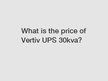 What is the price of Vertiv UPS 30kva?