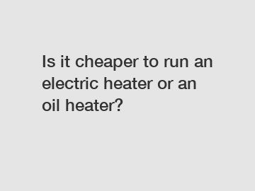 Is it cheaper to run an electric heater or an oil heater?