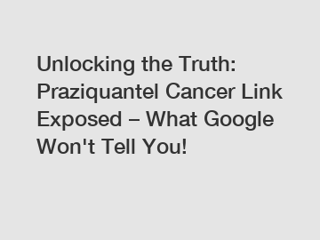 Unlocking the Truth: Praziquantel Cancer Link Exposed – What Google Won't Tell You!