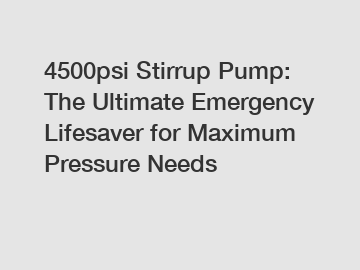 4500psi Stirrup Pump: The Ultimate Emergency Lifesaver for Maximum Pressure Needs