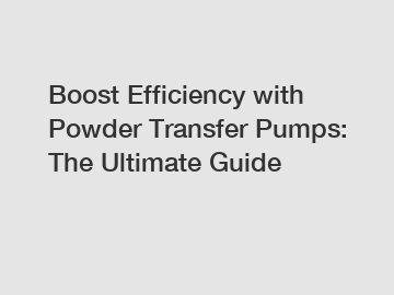 Boost Efficiency with Powder Transfer Pumps: The Ultimate Guide