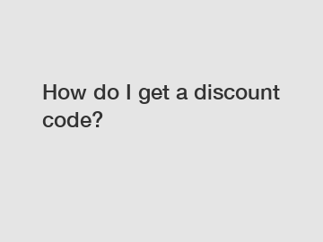 How do I get a discount code?