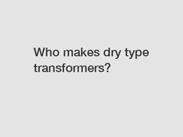 Who makes dry type transformers?