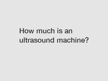 How much is an ultrasound machine?