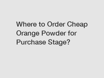 Where to Order Cheap Orange Powder for Purchase Stage?