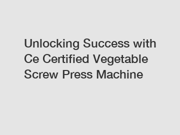 Unlocking Success with Ce Certified Vegetable Screw Press Machine