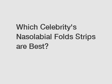 Which Celebrity's Nasolabial Folds Strips are Best?