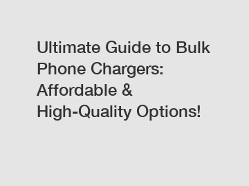 Ultimate Guide to Bulk Phone Chargers: Affordable & High-Quality Options!