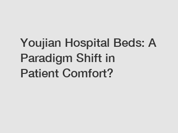 Youjian Hospital Beds: A Paradigm Shift in Patient Comfort?