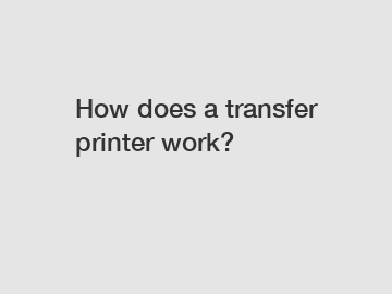 How does a transfer printer work?