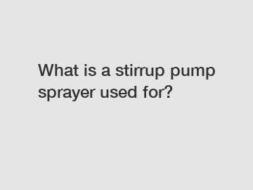 What is a stirrup pump sprayer used for?