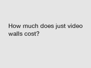 How much does just video walls cost?