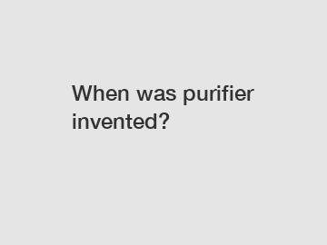 When was purifier invented?
