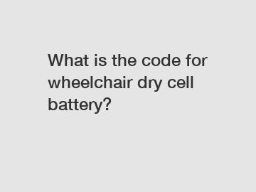 What is the code for wheelchair dry cell battery?