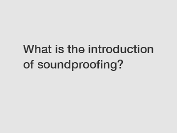 What is the introduction of soundproofing?