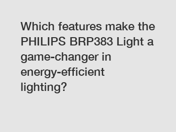 Which features make the PHILIPS BRP383 Light a game-changer in energy-efficient lighting?