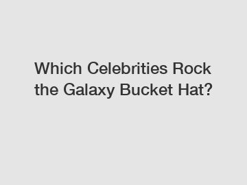 Which Celebrities Rock the Galaxy Bucket Hat?