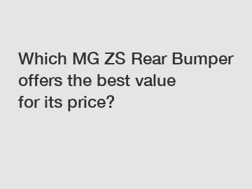 Which MG ZS Rear Bumper offers the best value for its price?