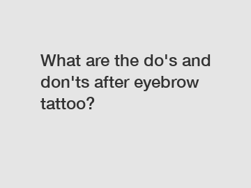 What are the do's and don'ts after eyebrow tattoo?