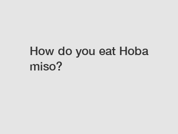 How do you eat Hoba miso?