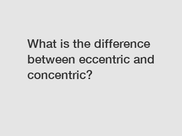 What is the difference between eccentric and concentric?