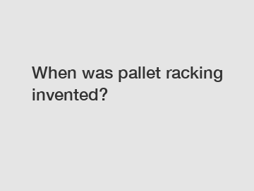 When was pallet racking invented?