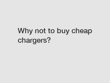 Why not to buy cheap chargers?