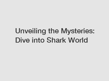 Unveiling the Mysteries: Dive into Shark World