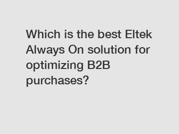 Which is the best Eltek Always On solution for optimizing B2B purchases?