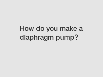 How do you make a diaphragm pump?