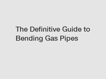 The Definitive Guide to Bending Gas Pipes