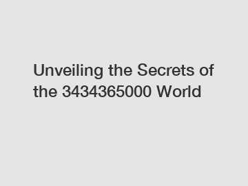 Unveiling the Secrets of the 3434365000 World