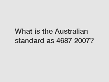 What is the Australian standard as 4687 2007?