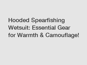 Hooded Spearfishing Wetsuit: Essential Gear for Warmth & Camouflage!