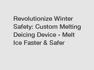 Revolutionize Winter Safety: Custom Melting Deicing Device - Melt Ice Faster & Safer