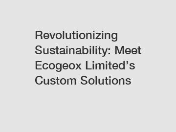 Revolutionizing Sustainability: Meet Ecogeox Limited’s Custom Solutions