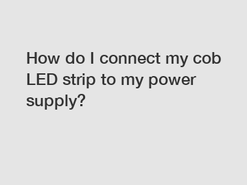 How do I connect my cob LED strip to my power supply?