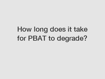 How long does it take for PBAT to degrade?