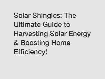 Solar Shingles: The Ultimate Guide to Harvesting Solar Energy & Boosting Home Efficiency!