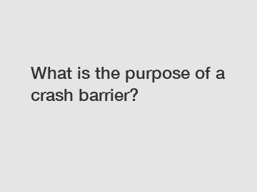 What is the purpose of a crash barrier?