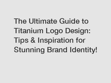The Ultimate Guide to Titanium Logo Design: Tips & Inspiration for Stunning Brand Identity!