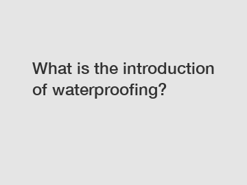 What is the introduction of waterproofing?